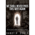 We Shall Never Pass This Way Again