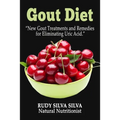 Gout Diet: New Gout Treatments and Remedies for Eliminating Uric Acid