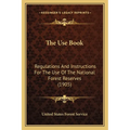 The Use Book: Regulations and Instructions for the Use of the National Forest Reserves (1905)