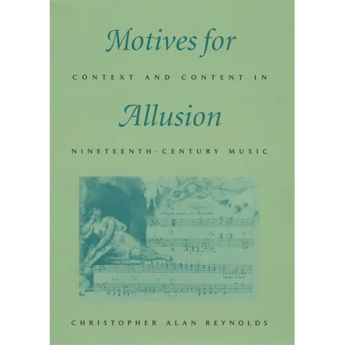 Motives for Allusion: Context and Content in Nineteenth-Century Music