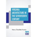 Virginia Architecture In The Seventeenth Century