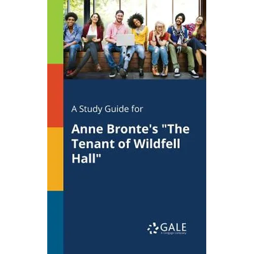 A Study Guide for Anne Bronte's "The Tenant of Wildfell Hall"