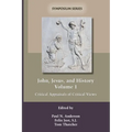 John, Jesus, and History, Volume 1: Critical Appraisals of Critical Views