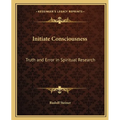 Initiate Consciousness: Truth and Error in Spiritual Research