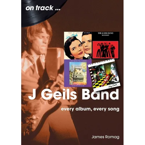 J. Geils Band: Every Album, Every Song