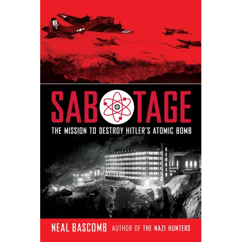 Sabotage: The Mission to Destroy Hitler's Atomic Bomb (Scholastic Focus)