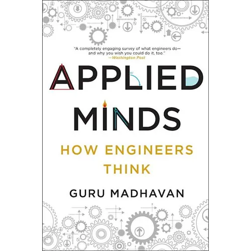 Applied Minds: How Engineers Think