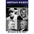 Gotham Graves Volume 1: Famous Graves Found Around New York City