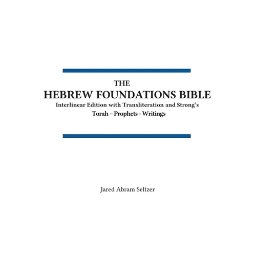 The Hebrew Foundations Bible: One Volume Tanakh