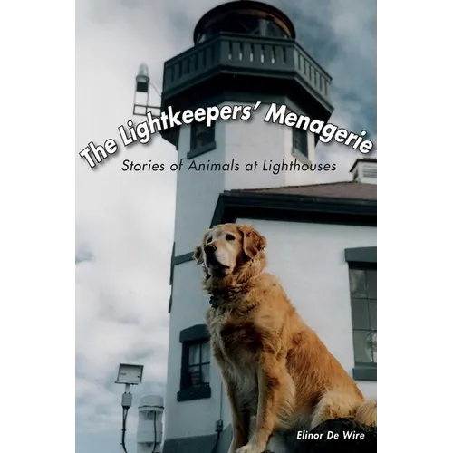 The Lightkeepers' Menagerie: Stories of Animals at Lighthouses