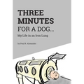 Three Minutes for a Dog: My Life in an Iron Lung