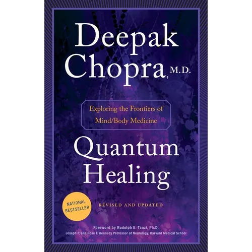 Quantum Healing: Exploring the Frontiers of Mind/Body Medicine