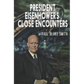 President Eisenhower's Close Encounters