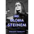 Ms. Gloria Steinem: A Life
