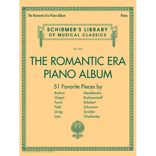 The Romantic Era Piano Album Schirmer S Library of Classics Vol. 2121 Piano Solo Sheet Music 51 Pieces by Brahms Chopin Liszt and Schumann Hal Leonard