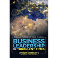 Business Leadership in Turbulent Times: Decision-Making for Value Creation