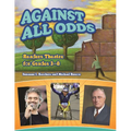 Against All Odds: Readers Theatre for Grades 3-8