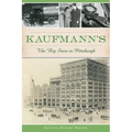 Kaufmann's: The Big Store in Pittsburgh