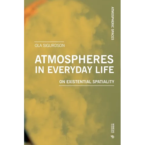 Atmospheres in Everyday Life: On Existential Spatiality
