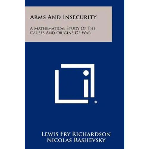 Arms And Insecurity: A Mathematical Study Of The Causes And Origins Of War