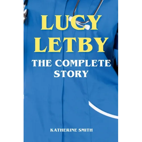 Lucy Letby - The Complete Story