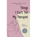Things I Can't Tell My Therapist