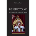 Benedicto XVI. El Papa de la fe y de la razón