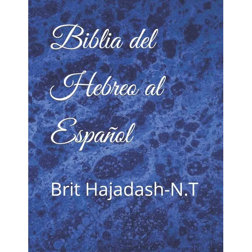 Biblia del hebreo al Español: Brit Hajadash-N.T