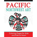 Pacific Northwest Art: Coloring Pages for Kids and Kids at Heart