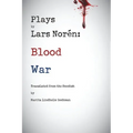 Plays by Lars Noren: Blood -- War