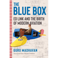 The Blue Box: Ed Link and the Birth of Modern Aviation
