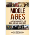 Middle Ages: A Captivating Guide to the Dark Ages and Black Death