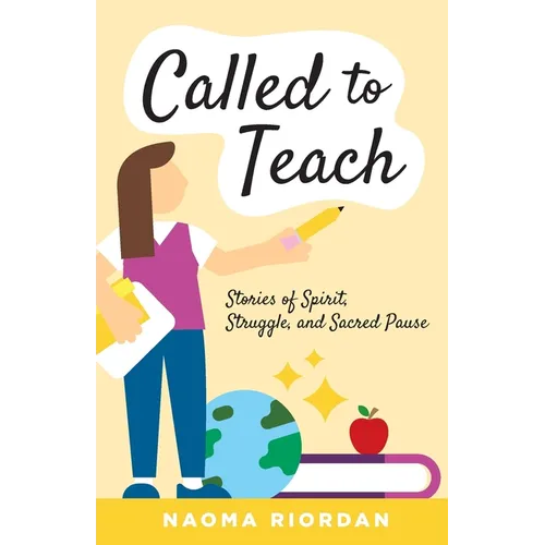 Called to Teach: Stories of Spirit, Struggle, and Sacred Pause