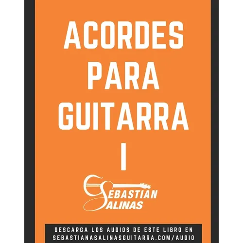 Acordes para Guitarra I: Los acordes básicos que necesitas para empezar