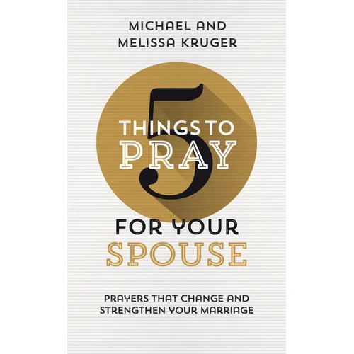 5 Things to Pray for Your Spouse: Prayers That Change and Strengthen Your Marriage
