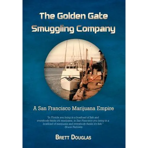 The Golden Gate Smuggling Company: A San Francisco Marijuana Empire