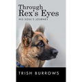 Through Rex's Eyes: His Soul's Journey