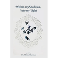 Within my Shadows, Into my Light