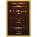 The Art Of Defense On Foot: With The Broad Sword And Sabre (1804)
