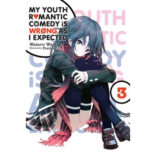 My Youth Romantic Comedy Is Wrong, as I Expected, Vol. 3 (Light Novel)