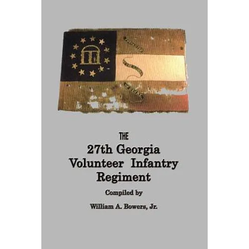 HISTORY of the 27th GEORGIA VOLUNTEER INFANTRY REGIMENT CONFEDERATE STATES ARMY