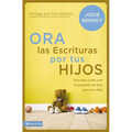 El Ora Las Escrituras Por Tus Hijos: Descubre C��mo Orar Por El Prop��sito de Dios Para Sus Vidas
