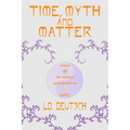 Time, Myth and Matter