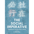 The Social Imperative: Architecture and the City in China