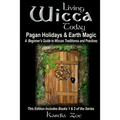 Living Wicca Today Pagan Holidays & Earth Magic: A Beginner's Guide to Traditions and Practices