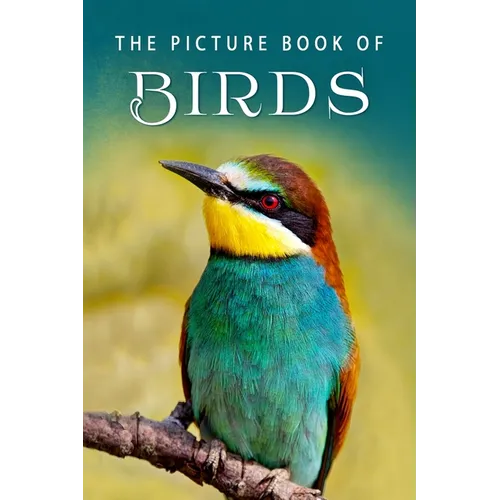 The Picture Book of Birds: A Gift Book for Alzheimer's Patients and Seniors with Dementia