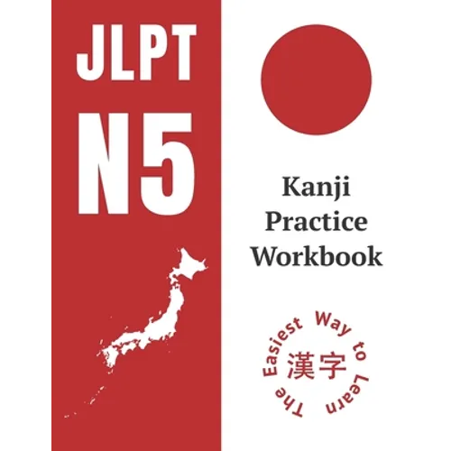 Kanji Practice Workbook: JLPT N5 Kanji Study Notebook: The Easy Way To Learn Kanji