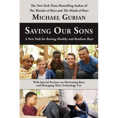 Saving Our Sons: A New Path for Raising Healthy and Resilient Boys