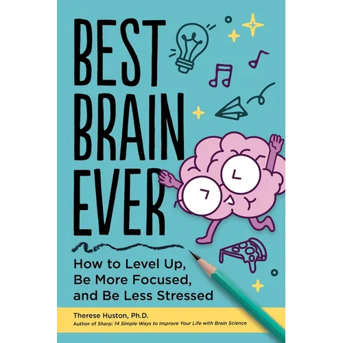 Best Brain Ever: How to Level Up, Be More Focused, and Be Less Stressed