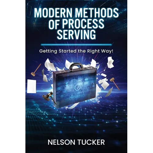 Modern Methods of Process Serving: Getting Started the Right Way!